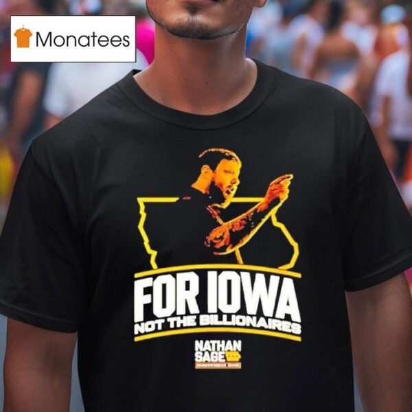 Nathan Sage For Iowa Not The Billionaires T Shirt