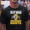 Native American Never Underestimate An Old Man With Cherokee Roots T Shirt