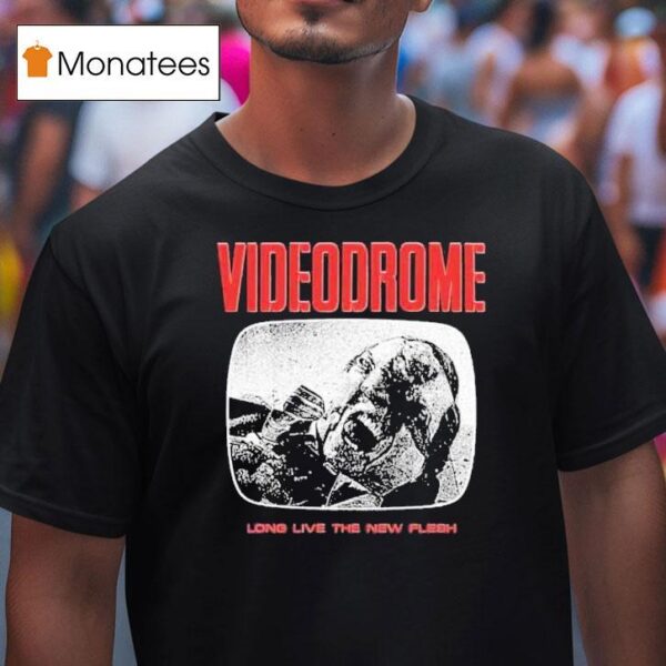 Necessary Death Videodrome Long Live The New Flesh T Shirt