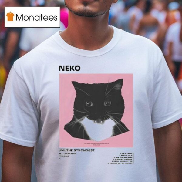 Neko Uni The Strongest Ca T Shirt