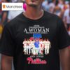 Never Underestimate A Woman Who Understands Baseball And Loves Philadelphia Phillies T Shirt