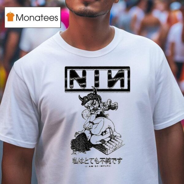 Nin I Am So Impure T Shirt