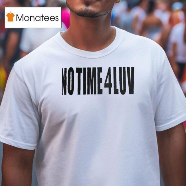 No Time Luv T Shirt