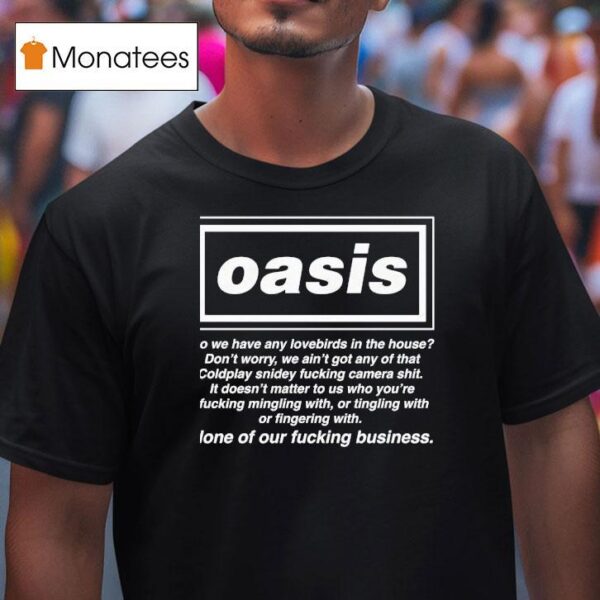 None Of Our Fucking Business Do We Have Any Lovebirds In The House T Shirt