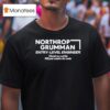 Northrop Grumman Entry Level Engineer Morals Are Cool But K Year Sounds A Lot Cooler T Shirt