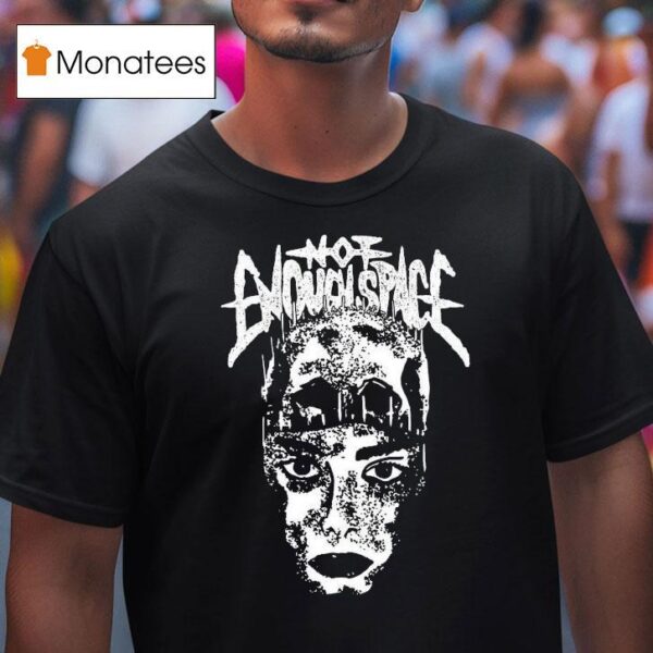 Not Enough Space Head Face T Shirt
