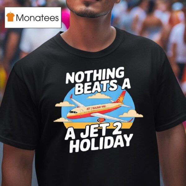 Nothing Beats A Jet Holiday T Shirt