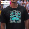 Observer Research Hypothesis Science Rules T Shirt