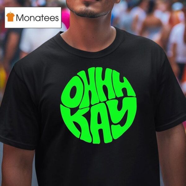 Ohhhkay Logo T Shirt