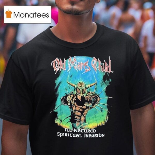 Old Man S Child Ill Natured Spiritual Invasion T Shirt