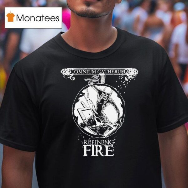 Omnium Gatherum Refining Fire T Shirt