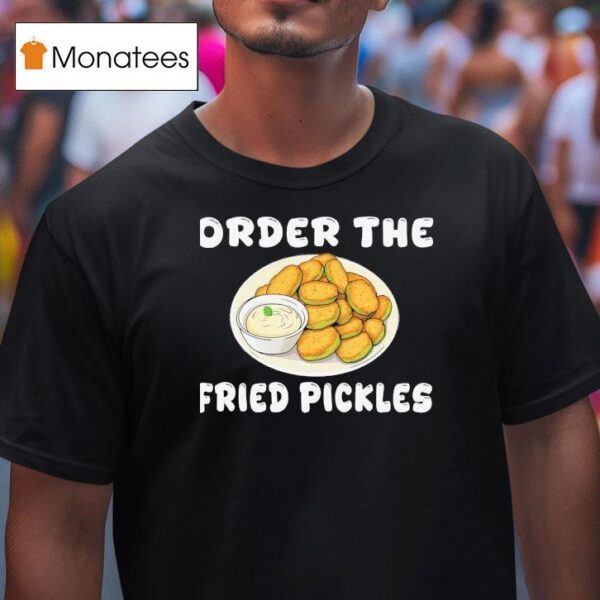 Order The Fried Pickles T Shirt