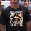 Orgullosamente Deudor Del Smart Fit Proudly Indebted To The Smart Fi T Shirt