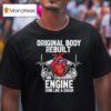 Original Body Rebuilt Engine Runs Like A Charm Open Hear T Shirt