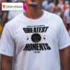 Own The Game S Greatest Moments Basketball T Shirt