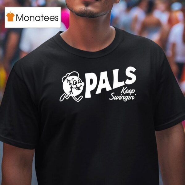 Pals Keep Swingin T Shirt
