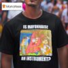Patrick Star Is Mayonnaise An Instrumen T Shirt