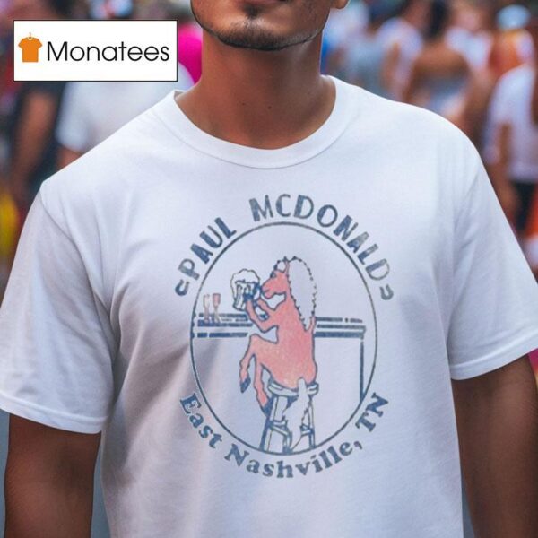 Paul Mcdonald East Nashville Tn Bar Pony T Shirt