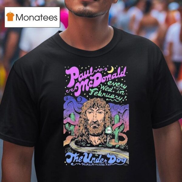Paul Mcdonald Every Wed In February Live At The Underdog T Shirt