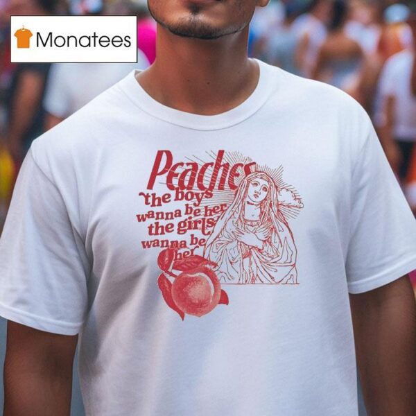 Peaches The Girls Wanna Be Her The Girls Wanna Be Her T Shirt