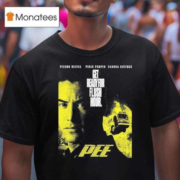 Pee Peednu Reeves Penis Popper Sandra Bullock Get Ready For Flush Hour T Shirt