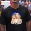 Pee Wee This Is Crack It Isn T Worth I T Shirt