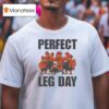 Perfect Leg Day Chicken T Shirt