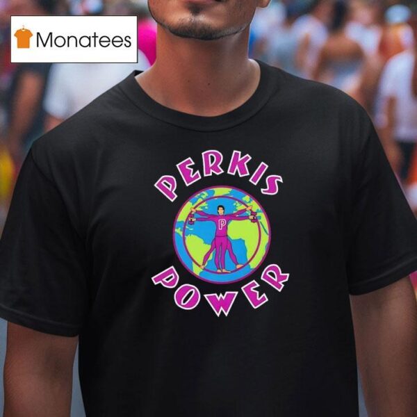 Perkis Power T Shirt
