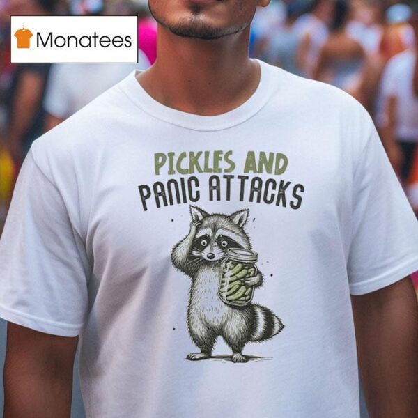 Pickles And Panic Attacks Raccoon T Shirt