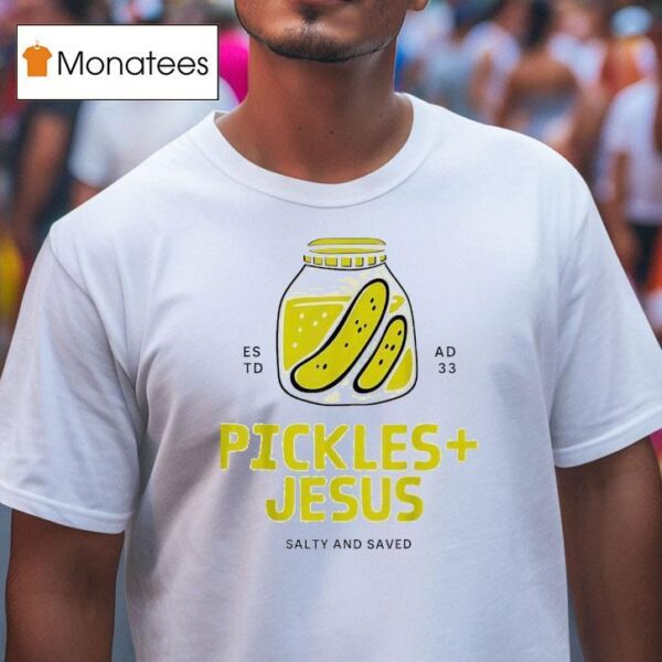 Pickles Jesus Salty And Saved Estd Ad T Shirt