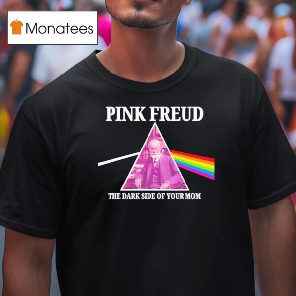 Pink Freud Dark Side Of Your Mom T Shirt