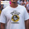 Pirates Fan Actually There S A Lot Of Crying In Baseball T Shirt