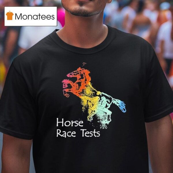 Place Your Bets Horse Blake Horse Race Tests T Shirt