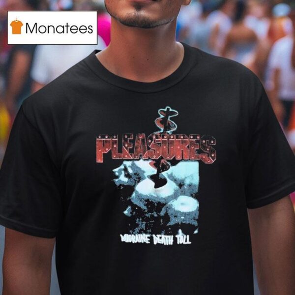 Pleasures Migraine Death Toll T Shirt