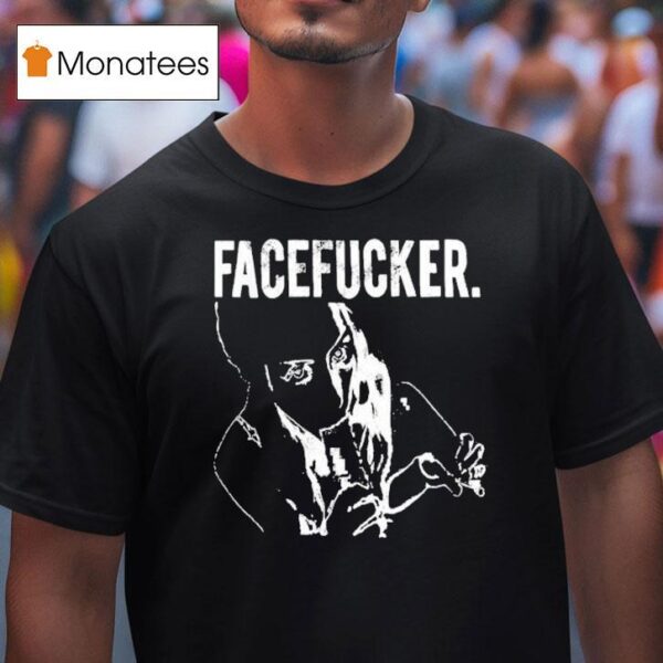 Praiseche Facefucker T Shirt