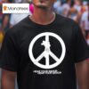 Praiseche Hear Your Savior Peace T Shirt