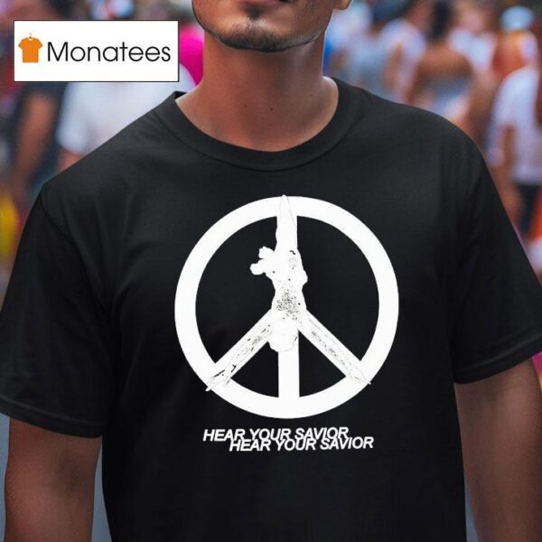 Praiseche Hear Your Savior Peace T Shirt