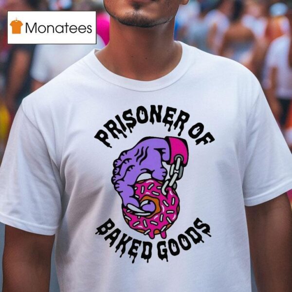 Prisoner Of Baked Goods Donu T Shirt