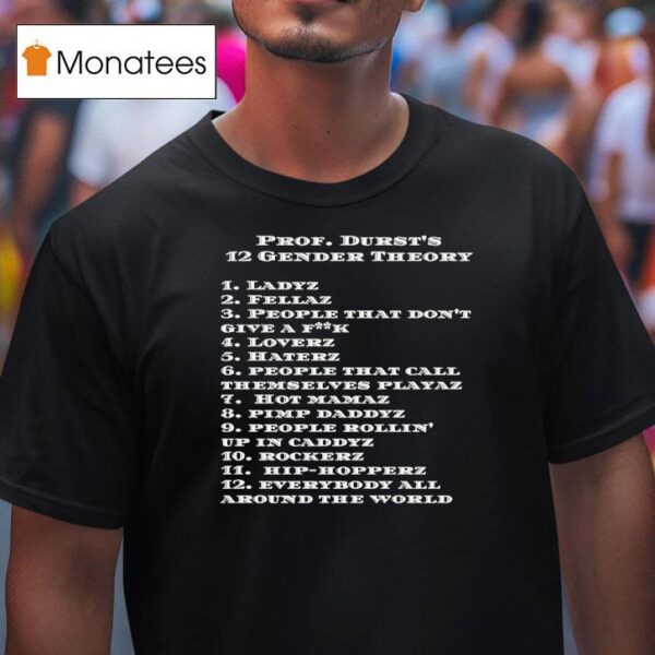 Prof Durst S Gender Theory Ladyz Everybody All Around The World T Shirt