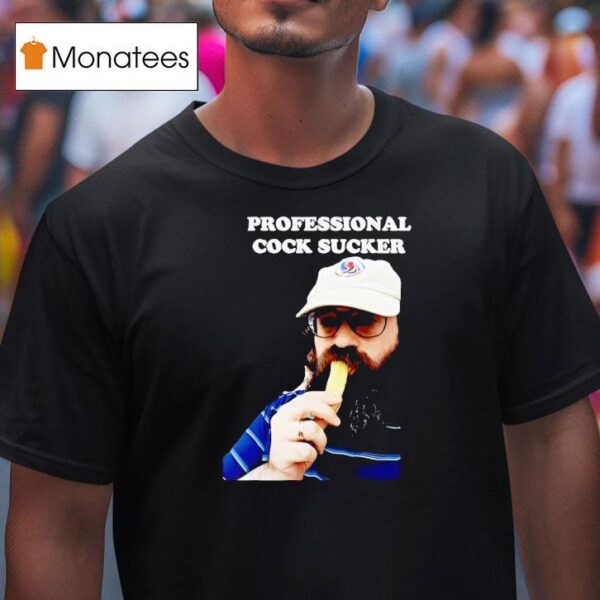 Professional Cock Sucker T Shirt