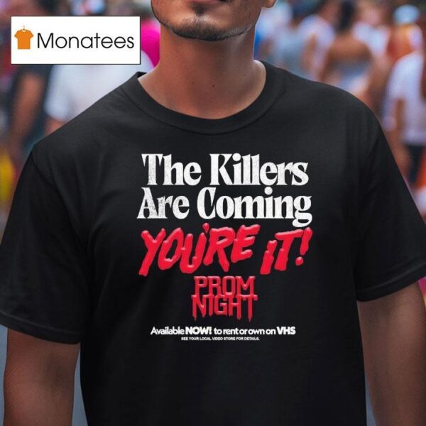 Prom Night The Killers Are Coming You Re It Now On Videocassette Vhs T Shirt