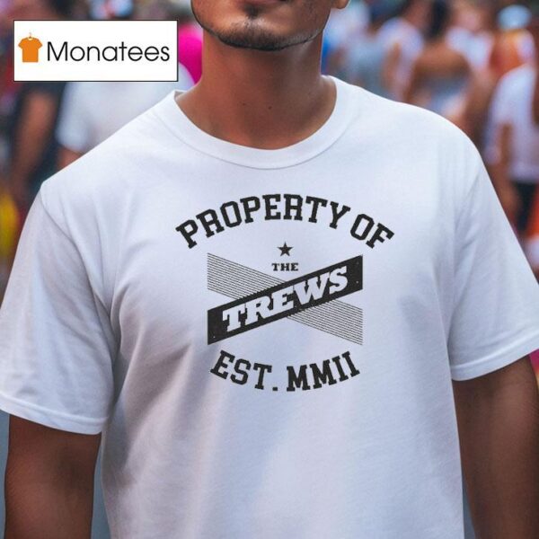 Property Of The Trews T Shirt