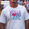 Pur Volle Dosis Liebe T Shirt