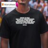 Rather Be Dead Than Alive By Your Oppression Than Alive By Your Social Values T Shirt