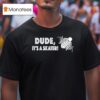 Reality Dude It S A Skater T Shirt