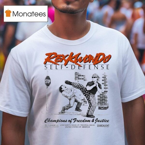 Rex Kwon Do Self Defense Champions Of Freedom And Justice T Shirt