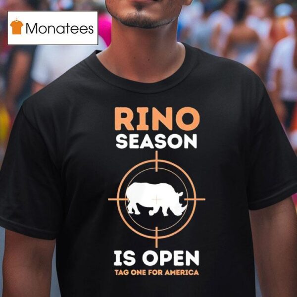 Rino Season Is Open Tag One For America T Shirt