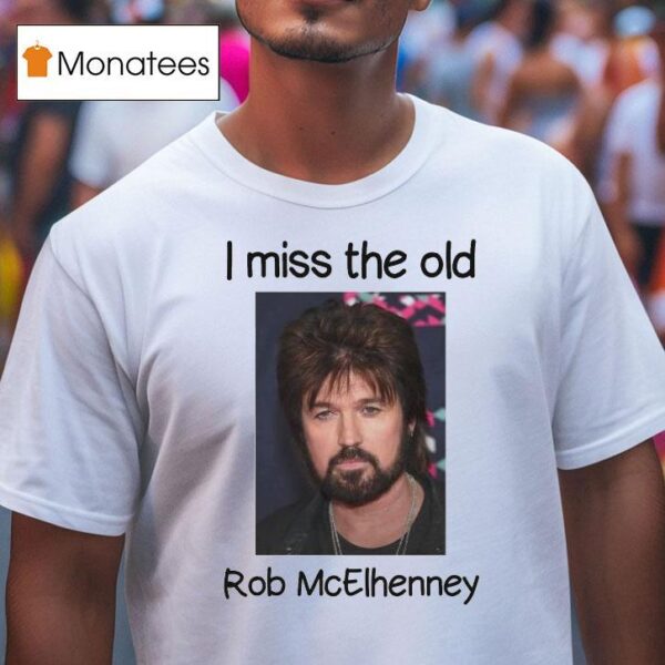Rob Mcelhenney I Miss The Old T Shirt