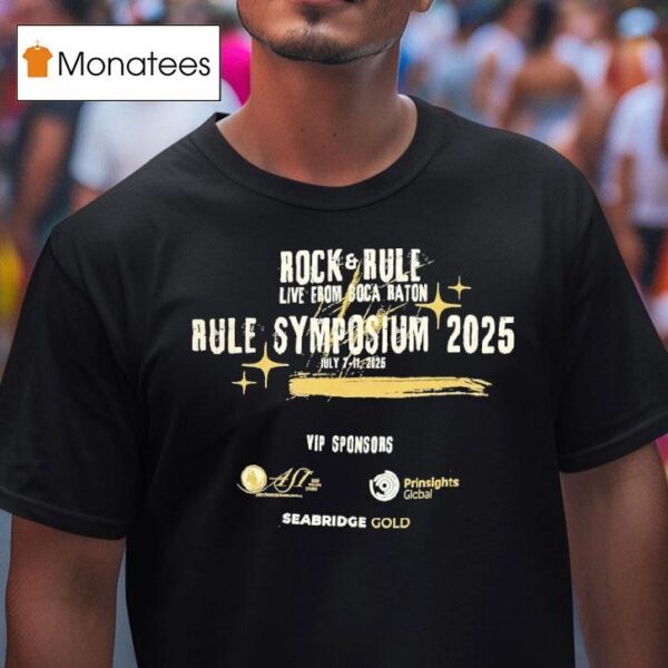 Rock And Rule Live From Boca Raton Rule Symposium T Shirt