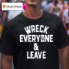 Roman Reigns Wreck Everyone And Leave T Shirt